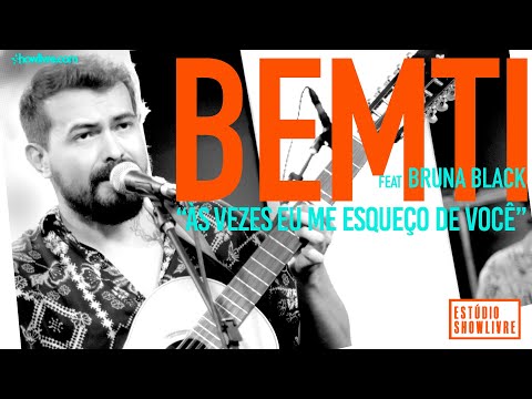 Bemti - Às Vezes Eu Me Esqueço De Você Part. Bruna Black - Ao Vivo no Estúdio Showlivre 2019