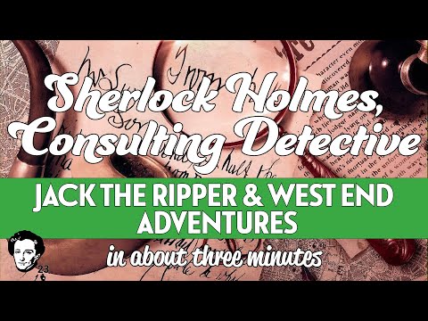 Sherlock Holmes ripper case files in about 3 minutes