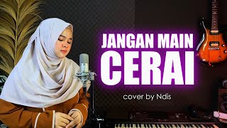 Download lagu JANGAN MAIN CERAI - NDIS (cover) mp3