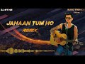 Jahaan Tum Ho Remix Shrey Singhal DJ STINE Music Tronics Volume 1