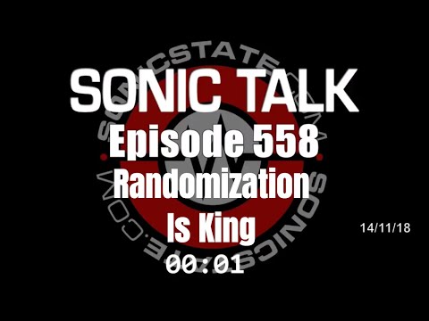 Sonic TALK 558 - Randomization Is King