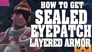 How to Get Sealed Eyepatch Layered Armor - Monster Hunter World/Guide