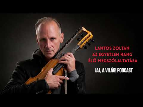 Lantos Zoltán - az egyetlen hang élő megszólaltatása