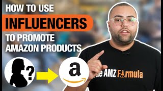 How to use influencers to promote Amazon Products