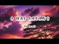 O HAI SAYANG BG ARULL LIRIK