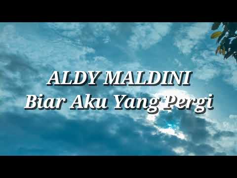 Aldy Maldini - Biar Aku Yang Pergi (Lirik)