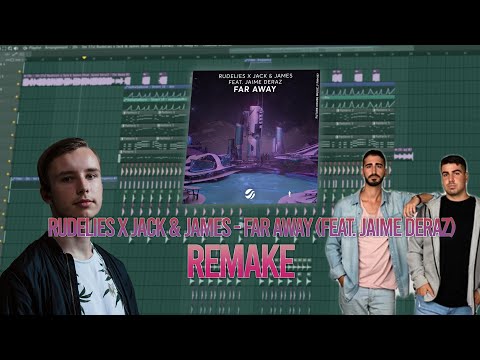 RudeLies x Jack & James - Far Away (feat. Jaime Deraz)  [REMAKE + FLP FREE]