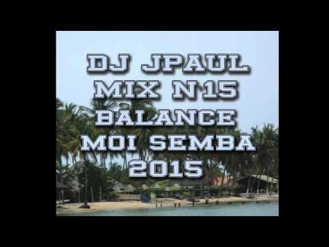 DJ JPAUL MIX N°15 - BALANCE MOI SEMBA 2015
