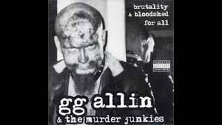 GG Allin &amp; The Murder Junkies - Brutality &amp; Bloodshed for All (Album)