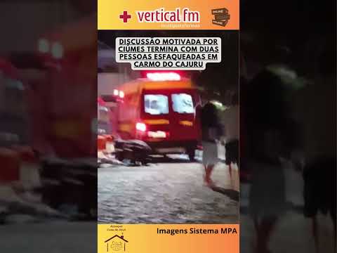 DISCUSSÃO MOTIVADA POR CIÚMES TERMINA COM DUAS PESSOAS ESFAQUEADAS EM CARMO DO CAJURU