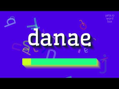 HOW TO SAY DANAE? #danae