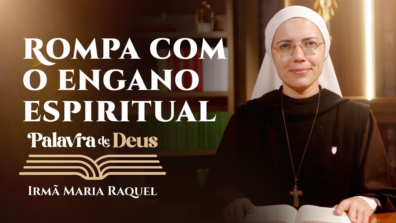 Palavra de Deus | Rompa com o engano espiritual (Mc 12,28b-34) | Irmã Maria Raquel 28/03