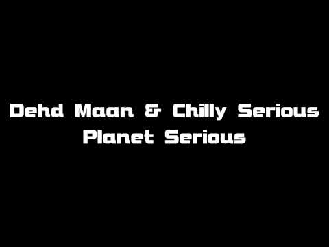 Dehd Maan & Chilly Serious - Planet Serious