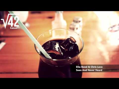 Etta Bond & Chris Loco - Seen And Never Heard