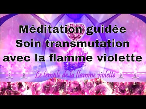Méditation Soin de Transmutation Avec La Flamme Violette Purification des énergies négatives