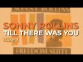 Sonny Rollins - Till There Was You (Take 3) (Official Audio)