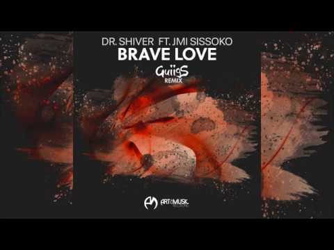 Dr. Shiver ft. Jmi Sissoko - Brave Love (GuiigS Remix)