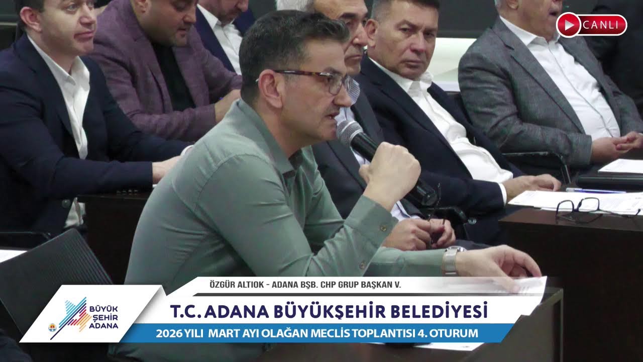 CANLI | Adana Büyükşehir Belediyesi 2026 Yılı Mart Ayı Olağan Meclis Toplantısı 4. Oturum
