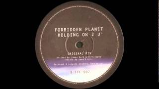 Forbidden Planet - Holding On 2 U (Original Mix)
