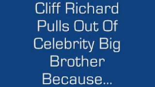 Cliff Richard Pulls Out Of Celebrity Big Brother.....