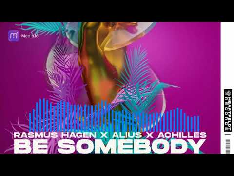 Rasmus Hagen feat. Achilles x Alius - Be Somebody
