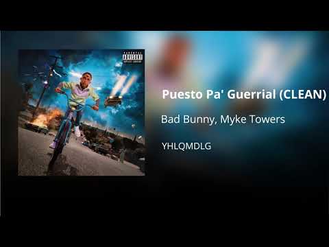 Puesto Pa' Guerrial - Bad Bunny ft. Myke Towers (CLEAN) - Versión no explícita