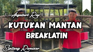 Download lagu DJ KUTUKAN MANTAN ( Angelbert Rap ) BREAKLATIN - SIPITANG REMIXER mp3