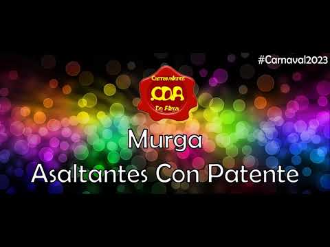 Murga Asaltantes Con Patente 2023 - Popurrí
