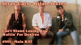 Stray Cats / Brian Setzer - Can&#39;t Stand Losing You / Waitin&#39; For Desiree #001 - Main Riff