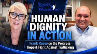 Human Dignity in Action: Frank Russo on the Progress, Hope & Fight Against  Trafficking