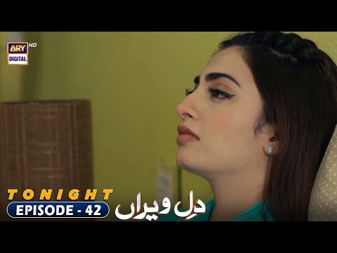 Dil e Veeran Episode 42 | Tonight at 7:00 PM @ARYDigitalasia
