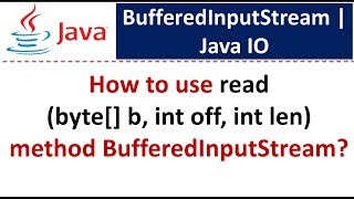 How to use read (byte[] b, int off, int len) method BufferedInputStream? | Java IO | Java Tutorial