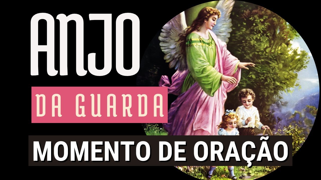 PODEROSA ORAÇÃO AO ANJO DA GUARDA, momento de oração, Amado Deus