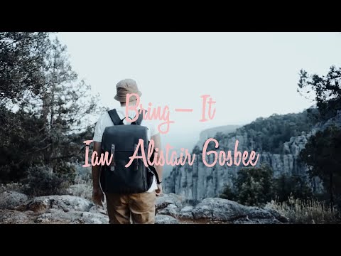 Ian Alistair Gosbee   Bring it lyric video