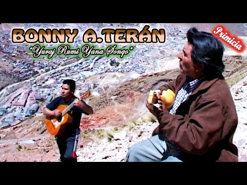 BONNY ALBERTO TERÁN -"Yuraj Rumi YAna Sonqo"-Huayño (Video Oficial y Original ) de ALPRO BO.