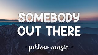Somebody Out There - A Rocket To The Moon (Lyrics) 🎵
