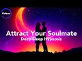 MANIFEST LOVE INSTANTLY ️ Attract Your Soulmate With Gentle Sleep Hypnosis