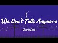 Charlie Puth - We Don't Talk Anymore (feat. Selena Gomez) (Lyrics)