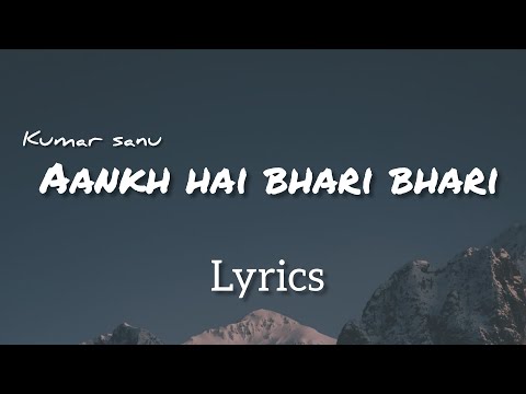 Aankh Hai Bhari Bhari | Lyrics | Kumar Sanu