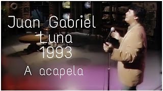 Juan Gabriel - Luna (A capela) [1993]