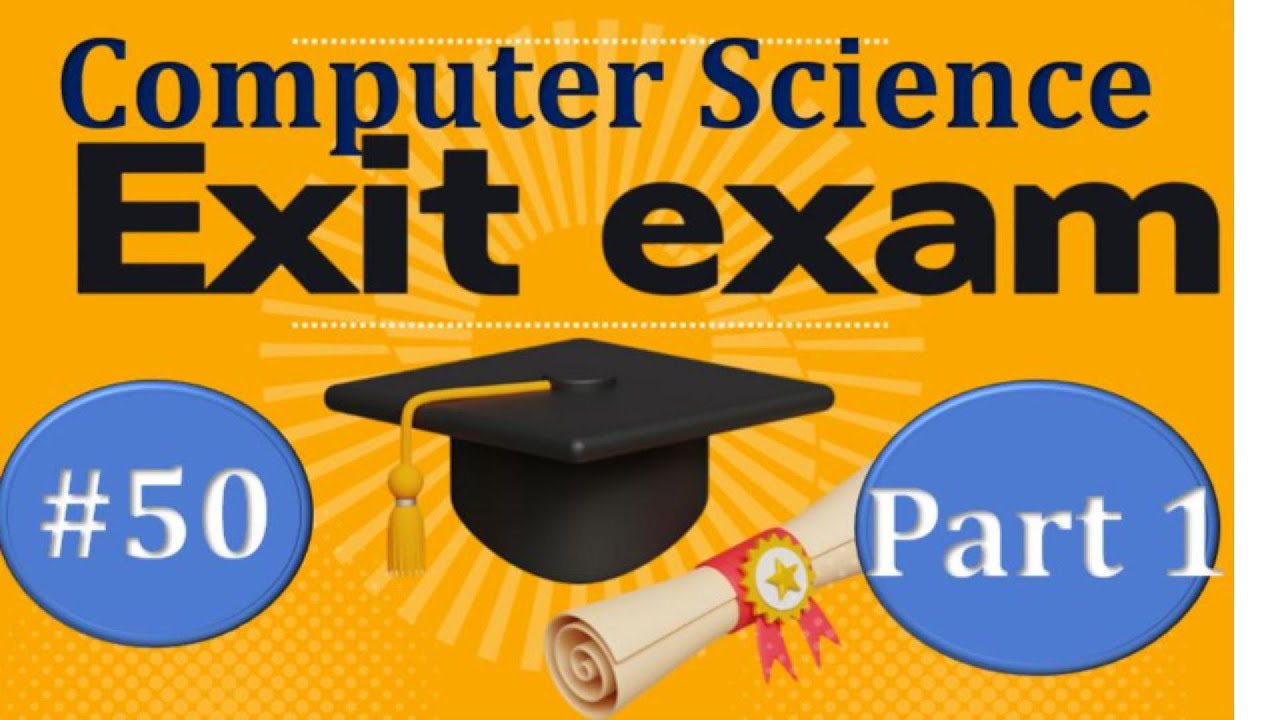 Computer Science Exit Exam Questions with answer part 1