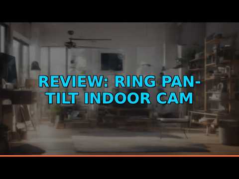 Review: Ring Pan-Tilt Indoor Cam