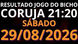 🎯 Resultado do Jogo do Bicho AO VIVO CORUJA / LOOK GO – 21:20 – 29/08/2026 Sábado