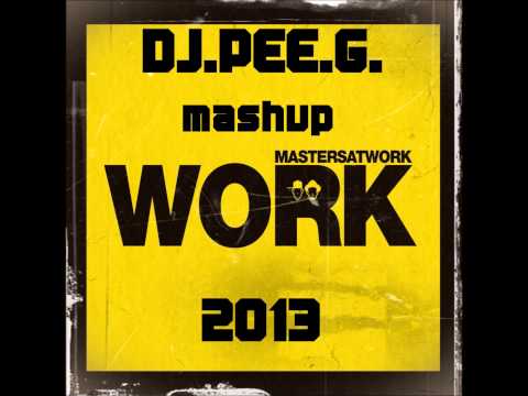 Masters At Work - Work 2013. ( DJ.PEE.G. Mashup )