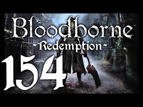Bloodborne : The Redemption Run pt154 - Insanity Is...