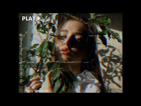 05 (Không Phai) | @tangduytan  x T.R.I x Phong Max ( phiên bản Phong Max )