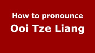 How to pronounce Ooi Tze Liang