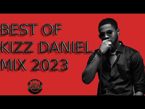 BEST OF KIZZ DANIEL | KIZZ DANIEL | KIZZ DANIEL SONGS | KIZZ DANIEL GREATEST HITS | DJ LORZA