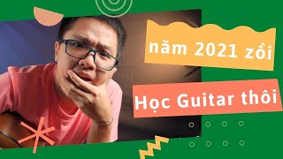 2021 rồi các bạn ạ ! Bây giờ mà bắt đầu học học đàn Guitar thì quá dễ luôn ấy