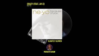 Ne-Yo - Crazy (feat. JAY-Z) [Slightly Slowed]